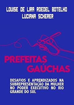 Prefeitas Gaúchas, do autor Louise De Lira Roedel Botelho Luciana Scherer