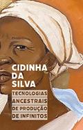 Ler Tecnologias Ancestrais de Produção de Infinitos, do autor Cidinha da Silva