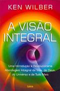Ler A Visão Integral: uma Introdução à Revolucionária Abordagem Integral da Vida, de Deus, do Universo e de Tudo Mais, do autor Ken Wilber Ler A Visão Integral: uma Introdução à Revolucionária Abordagem Integral da Vida, de Deus, do Universo e de Tudo Mais, do autor Ken Wilber