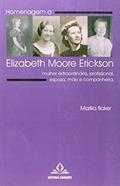Ler Homenagem a Elizabeth Moore Erickson: Mulher Extraordinária, Profissional, Esposa, Mãe e Companheira, do autor Marilia Baker