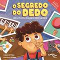 Ler O segredo do dedo: Um livro pra parar de chupar dedo, do autor Carla Bettelli Ler O segredo do dedo: Um livro pra parar de chupar dedo, do autor Carla Bettelli