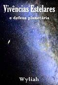 Ler Vivências Estelares e defesa planetária - Livro 11, do autor Wyliah Ler Vivências Estelares e defesa planetária - Livro 11, do autor Wyliah