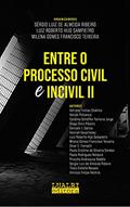 Ler Entre o Processo Civil e Incivil II, do autor Sergio Luiz de Almeida Ribeiro; Luiz Roberto Hijo Sampietro; MIlena Gomes Francisco Teixeira