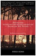 Ler Escritos contrarrevolucionários: Ensaios do front, do autor Fábio Ribas Dantas Ler Escritos contrarrevolucionários: Ensaios do front, do autor Fábio Ribas Dantas