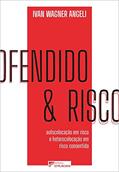 Ler Ofendido e Risco: Autocolocação em Risco e Heterocolocação em Risco Consentida, do autor Ivan Wagner Angeli Ler Ofendido e Risco: Autocolocação em Risco e Heterocolocação em Risco Consentida, do autor Ivan Wagner Angeli