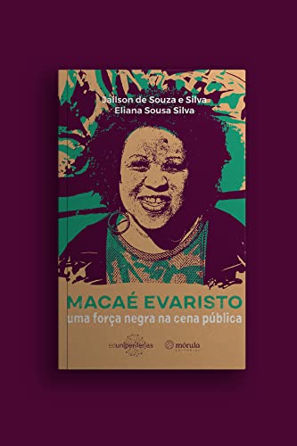 Ler Macaé Evaristo: uma Força Negra na Cena Pública, do autor Jaílson de Souza e Silva; Eliana Sousa Silva