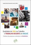 Ler QUALIDADE DE VIDA NO TRABALHO E TRABALHO DECENTE EM MACAÉ: práticas de pesquisa e extensão na pandemia, do autor Izabela Maria Rezende TAVEIRA