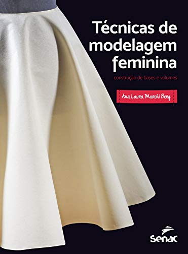Ler Técnicas de modelagem feminina: construção de bases e volumes, do autor Ana Laura Marchi Berg Ler Técnicas de modelagem feminina: construção de bases e volumes, do autor Ana Laura Marchi Berg
