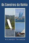 Ler Os Saveiros da Bahia: A história dos saveiros, do autor Ricardo Tavares