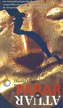 Como parar de atuar, do autor Harold Guskin
