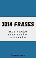 Ler 3214 Frases: Motivação, do autor Gabriel Lima Ler 3214 Frases: Motivação, do autor Gabriel Lima