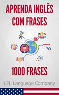 Ler Aprenda Inglês com Frases: 1000 Frases para treinar, do autor LFL Language Company Ler Aprenda Inglês com Frases: 1000 Frases para treinar, do autor LFL Language Company