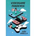 Ler Videogame Pandemia, do autor Joao Varella