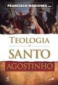 Ler TEOLOGIA DE SANTO AGOSTINHO, do autor Francisco Mariones