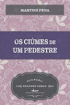 Os Ciúmes de um Pedestre, do autor Martins Pena