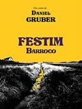 Ler Festim barroco (conto) (Demônios do Meio-Dia Livro 3), do autor Daniel Gruber Ler Festim barroco (conto) (Demônios do Meio-Dia Livro 3), do autor Daniel Gruber