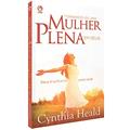 Ler Tornando-se uma mulher plena em Deus, do autor Cynthia Heald Ler Tornando-se uma mulher plena em Deus, do autor Cynthia Heald