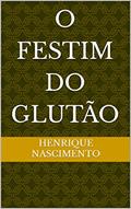 Ler O Festim do glutão, do autor Henrique Nascimento