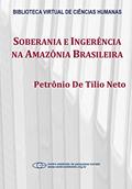 Ler Soberania e ingerência na Amazônia brasileira, do autor Petrônio De Tilio Neto