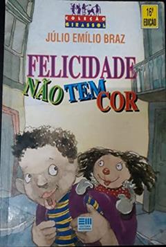 Felicidade Nao Tem Cor, do autor Petronio Braz