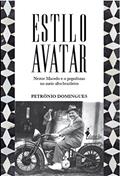 Ler Estilo Avatar: Nestor Macedo e o Populismo no Meio Afro-brasileiro, do autor Petrônio Domingues Ler Estilo Avatar: Nestor Macedo e o Populismo no Meio Afro-brasileiro, do autor Petrônio Domingues