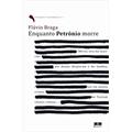 Ler ENQUANTO PETRÔNIO MORRE, do autor Flavio Braga