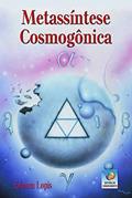 Ler Metassíntese Cosmogônica: A Criação Primordial E O Binômio Involução-evolução, do autor Ednum Lopis
