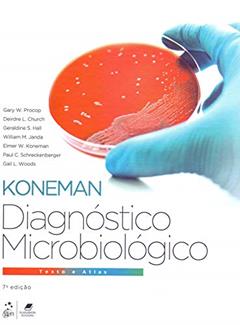 Diagnóstico Microbiológico - Texto e Atlas Colorido, do autor Gary W. Procop; Deirdre L. Church; Geraldine S. Hall; William M. Janda; Elmer W. Koneman; Paul C. Schreckenberger; Gail L. Woods