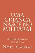 Ler Uma Criança Nasce no Milharal: A Penitência de Zola, do autor Noel Cabral Ler Uma Criança Nasce no Milharal: A Penitência de Zola, do autor Noel Cabral
