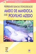 Ler Propriedade Químicas e Tecnológicas do Amido de Mandioca e do Polvilho Azedo, do autor Maria Janete Ângeloni Marcon Ler Propriedade Químicas e Tecnológicas do Amido de Mandioca e do Polvilho Azedo, do autor Maria Janete Ângeloni Marcon