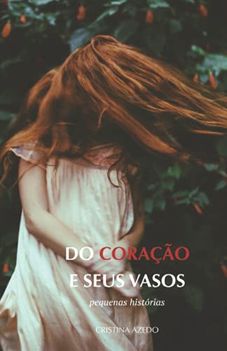 Ler Do coração e seus vasos: pequenas histórias (Portuguese Edition), do autor Cristina Azedo