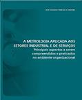 Ler A METROLOGIA APLICADA AOS SETORES INDUSTRIAL E DE SERVIÇOS: Principais aspectos a serem compreendidos e praticados no ambiente organizacional, do autor José Eduardo Ferreira de Oliveira Ler A METROLOGIA APLICADA AOS SETORES INDUSTRIAL E DE SERVIÇOS: Principais aspectos a serem compreendidos e praticados no ambiente organizacional, do autor José Eduardo Ferreira de Oliveira