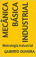 Ler Mecânica Básica Industrial: Metrologia Industrial, do autor Gilberto Oliveira