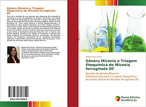 Gênero Miconia e Triagem fitoquímica de Miconia ferruginata DC: Revisão do gênero Miconia (Melastomataceae) e triagem fitoquímica de partes aéreas de Miconia ferruginata DC, do autor Regina Inêz Souza