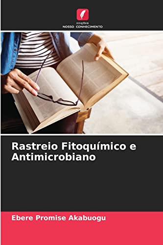 Ler Rastreio Fitoquímico e Antimicrobiano, do autor Ebere Promise Akabuogu