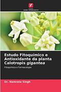 Ler Estudo Fitoquímico e Antioxidante da planta Calotropis gigantea, do autor Dr. Namrata Singh