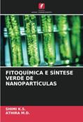 Ler FITOQUÍMICA E SÍNTESE VERDE DE NANOPARTÍCULAS, do autor Shimi K. S.; Athira M. D.