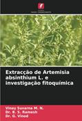 Ler Extracção de Artemisia absinthium L. e investigação fitoquímica, do autor Vinay Suvarna M. N.; B. S. Ramesh; G. Vinod Ler Extracção de Artemisia absinthium L. e investigação fitoquímica, do autor Vinay Suvarna M. N.; B. S. Ramesh; G. Vinod