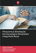 Ler Fitoquímica &Avaliação farmacológica Holoptelea integrifolia Roxb, do autor Sonu Sharma; Venkatachalam T; Lokesh Sharma Ler Fitoquímica &Avaliação farmacológica Holoptelea integrifolia Roxb, do autor Sonu Sharma; Venkatachalam T; Lokesh Sharma
