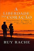 Ler A Liberdade do Coração, do autor Rui Rache; Rui Rache
