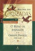 Ler História das Cruzadas: O Reino de Jerusalém e o Oriente Franco, 1100-1187 (Volume 2), do autor Steven Runciman