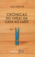 Ler Crônicas do varal da casa ao lado, do autor Luiz Andrioli