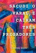 Ler Sacudi O Varal E Caíram Três Pregadores, do autor Vinícius Silva