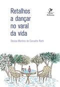 Ler Retalhos a dançar no varal da vida, do autor Deulza Martins de Carvalho Ratti