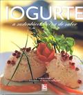 Ler Iogurte. A Sustentável Leveza do Sabor, do autor Vários Autores Ler Iogurte. A Sustentável Leveza do Sabor, do autor Vários Autores