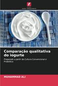 Ler Comparação qualitativa do iogurte: Preparado a partir da Cultura Convencional e Probiótica, do autor Muhammad Ali