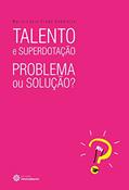 Ler Talento e Superdotação: Problema ou Solução?, do autor Maria Lúcia Prado Sabatella Ler Talento e Superdotação: Problema ou Solução?, do autor Maria Lúcia Prado Sabatella
