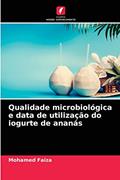 Ler Qualidade microbiológica e data de utilização do iogurte de ananás, do autor Mohamed Faiza Ler Qualidade microbiológica e data de utilização do iogurte de ananás, do autor Mohamed Faiza