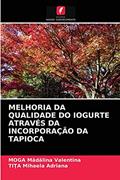 Ler MELHORIA DA QUALIDADE DO IOGURTE ATRAVÉS DA INCORPORAÇÃO DA TAPIOCA, do autor MOGA Madalina Valentina; TITA Mihaela Adriana Ler MELHORIA DA QUALIDADE DO IOGURTE ATRAVÉS DA INCORPORAÇÃO DA TAPIOCA, do autor MOGA Madalina Valentina; TITA Mihaela Adriana