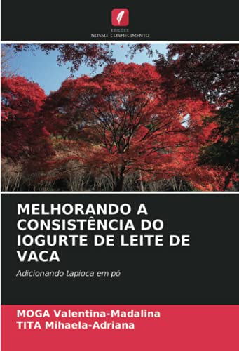 Ler MELHORANDO A CONSISTÊNCIA DO IOGURTE DE LEITE DE VACA: Adicionando tapioca em pó, do autor Moga Valentina-M¿d¿lina; Tita Mihaela-Adriana Ler MELHORANDO A CONSISTÊNCIA DO IOGURTE DE LEITE DE VACA: Adicionando tapioca em pó, do autor Moga Valentina-M¿d¿lina; Tita Mihaela-Adriana